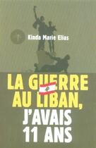 Couverture du livre « La guerre au Liban, j'avais 11 ans » de Kinda Marie Elias aux éditions Odin