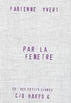 Couverture du livre « Par la fenetre » de Fabienne Yvert aux éditions Harpo & Editions