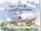 Couverture du livre « En roue libre dans les Pyrénées centrales » de Patrice Hyver aux éditions Val D'adour