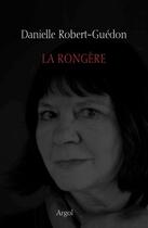Couverture du livre « La rongère » de Danielle Robert-Guedon aux éditions Argol