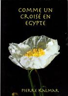 Couverture du livre « Comme un croisé en Egypte » de Pierre Kalmar aux éditions Crebu Nigo