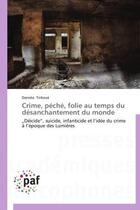 Couverture du livre « Crime, péché, folie au temps du désanchantement du monde » de Daniela Tinkova aux éditions Presses Academiques Francophones