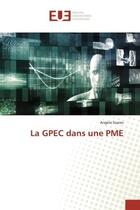 Couverture du livre « La GPEC dans une PME » de Angela Soares aux éditions Editions Universitaires Europeennes