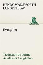Couverture du livre « Evangeline traduction du poeme acadien de longfellow » de Longfellow H W. aux éditions Tredition