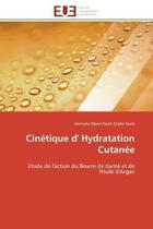 Couverture du livre « Cinetique d' hydratation cutanee - etude de l'action du beurre de karite et de l'huile d'argan » de Kone A-P. aux éditions Editions Universitaires Europeennes