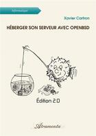 Couverture du livre « Héberger son serveur avec OpenBSD - Édition 2.0 » de Xavier Cartron aux éditions Atramenta