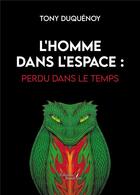 Couverture du livre « L'homme dans l'espace : Perdu dans le temps » de Duquenoy Tony aux éditions Baudelaire