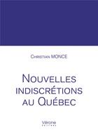 Couverture du livre « Nouvelles indiscrétions au québec » de Christian Monce aux éditions Verone