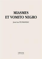 Couverture du livre « Miasmes et vomito negro » de Jean-Luc Plumasseau aux éditions Verone