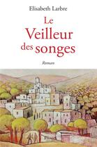 Couverture du livre « Le veilleur des songes » de Elisabeth Larbre aux éditions Fauves