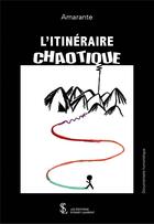 Couverture du livre « L'itineraire chaotique » de Amarante aux éditions Sydney Laurent