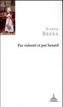 Couverture du livre « Par volonté et par hasard » de Karol Beffa aux éditions Editions De La Sorbonne