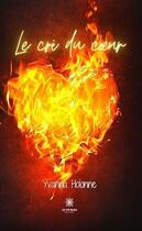 Couverture du livre « Le cri du coeur » de Yvanna Holonne aux éditions Le Lys Bleu