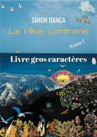 Couverture du livre « Le rêve contrarié Tome 1 » de Simon Danca aux éditions Le Lys Bleu