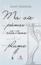 Couverture du livre « Ma vie en poemes et citations au fil de ma plume » de Olaff Georges aux éditions Le Lys Bleu