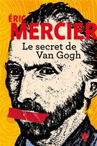 Couverture du livre « Le secret de Van Gogh » de Eric Mercier aux éditions La Martiniere