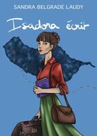 Couverture du livre « Isadora écrit » de Sandra Belgrade Laudy aux éditions Librinova