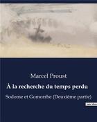 Couverture du livre « À la recherche du temps perdu : Sodome et Gomorrhe (Deuxième partie) » de Marcel Proust aux éditions Culturea