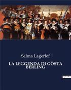 Couverture du livre « LA LEGGENDA DI GÖSTA BERLING » de Selma Lagerlof aux éditions Culturea