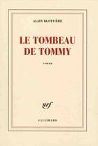 Couverture du livre « Le tombeau de Tommy » de Alain Blottiere aux éditions Gallimard