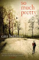 Couverture du livre « SO MUCH PRETTY » de Cara Hoffman aux éditions Windmill Books