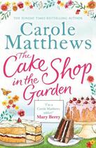 Couverture du livre « The Cake Shop in the Garden » de Carole Matthews aux éditions Little Brown Book Group Digital