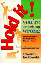 Couverture du livre « Hold It! You're Exercizing Wrong » de Jackowski Edward aux éditions Touchstone