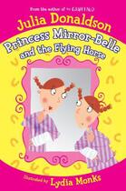 Couverture du livre « Princess Mirror-Belle and the Flying Horse » de Julia Donaldson aux éditions Pan Macmillan