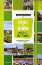 Couverture du livre « Jeux de piste autour de Paris ; 18 parcours » de Jean-Richard Matouk aux éditions Hachette Tourisme