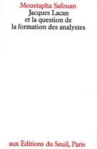 Couverture du livre « Jacques Lacan et la question des analystes » de Moustapha Safouan aux éditions Seuil