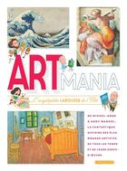 Couverture du livre « Artmania ; l'encyclopédie Larousse des arts » de  aux éditions Larousse