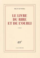 Couverture du livre « Le livre du rire et de l'oubli » de Milan Kundera aux éditions Gallimard