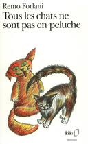 Couverture du livre « Tous les chats ne sont pas en peluche » de Remo Forlani aux éditions Folio
