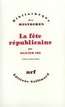 Couverture du livre « La fête républicaine » de Olivier Ihl aux éditions Gallimard
