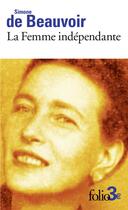 Couverture du livre « La femme indépendante » de Simone De Beauvoir aux éditions Folio