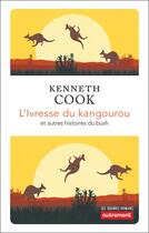 Couverture du livre « L'ivresse du kangourou et autres histoires du bush » de Kenneth Cook aux éditions Autrement