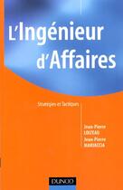 Couverture du livre « L'ingénieur d'affaires ; stratégies et tactiques » de Jean-Pierre Loizeau et Jean-Pierre Mariaccia aux éditions Dunod