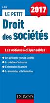Couverture du livre « Le petit droit des sociétés ; les notions indispensables (édition 2017) » de Laure Sine aux éditions Dunod