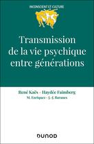 Couverture du livre « Transmission de la vie psychique entre générations » de Haydee Faimberg et Jean-Jose Baranes et Micheline Enriquez et René Kaës aux éditions Dunod