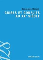 Couverture du livre « Crises et conflits au XXe siècle » de Dominique Mongin aux éditions Armand Colin