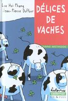 Couverture du livre « Les délices de vaches » de Loo Hui Phang/Duffou aux éditions Casterman