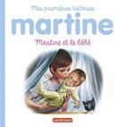 Couverture du livre « Mes premiers Martine : Martine et le bébé » de Marcel Marlier et Gilbert Delahaye aux éditions Casterman