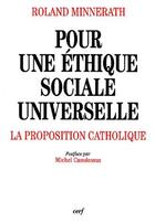 Couverture du livre « Pour une éthique sociale universelle ; la proposition catholique » de Roland Minnerath aux éditions Cerf