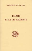 Couverture du livre « Jacob et la vie heureuse » de Ambroise De Milan aux éditions Cerf
