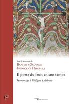 Couverture du livre « Il porte du fruit en son temps : Hommage à Philippe Lefebvre » de Baptiste Sauvage et Collectif et Innocent Himbaza aux éditions Cerf