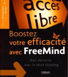 Couverture du livre « Boostez votre créativité avec FreeMind ; bien démarrer le Mind Mapping » de Xavier Delengaigne aux éditions Eyrolles