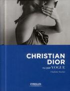 Couverture du livre « Christian Dior vu par Vogue » de Charlotte Sinclair aux éditions Eyrolles