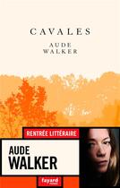 Couverture du livre « Cavales » de Aude Walker aux éditions Fayard