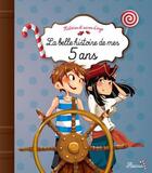 Couverture du livre « La belle histoire de mes 5 ans » de Ariane Delrieu et Charlotte Grossetete aux éditions Fleurus