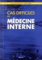 Couverture du livre « Cas difficiles en medecine interne » de Guillevin L aux éditions Maloine